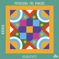 Aguacate - Patrushka: The Remixes