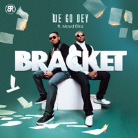 Bracket (feat. Maud Elka) - We Go Dey