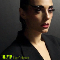 Valentin - I Don't Dance (Explicit)