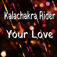 Kalachakra rider - Your Love