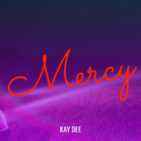 Kay Dee - Mercy