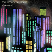 The American Dollar - Lofi Dimensions 3