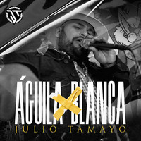 Julio Tamayo - Águila Blanca