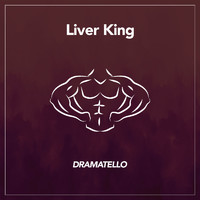 Dramatello - Liver King