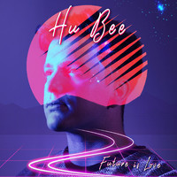 Hu Bee - Future Is Love (Explicit)
