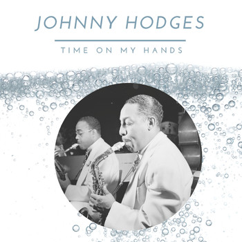 Johnny Hodges - Time on My Hands