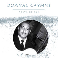 Dorival Caymmi - Festa de Rua