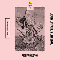 Richard Reagh - Someone Needs Me More