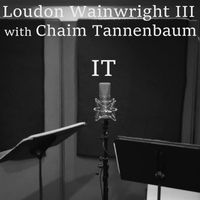 Loudon Wainwright III featuring Chaim Tannenbaum - It (Explicit)
