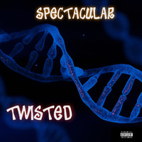 Spectacular - TWISTED (Explicit)