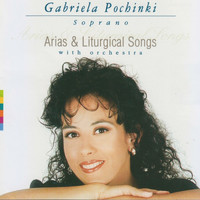 Gabriela Pochinki - Arias & Liturgical Songs With Orchestra I