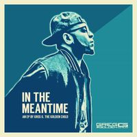 Greg G the Goldenchild - In The Meantime