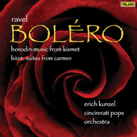 Erich Kunzel, Cincinnati Pops Orchestra - Ravel: Boléro, M. 81 - Borodin: Music from "Kismet" - Bizet: Suites from "Carmen"