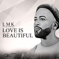 LMK feat. Caltonic SA - Love Is Beautiful