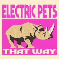 Electric Pets - That Way