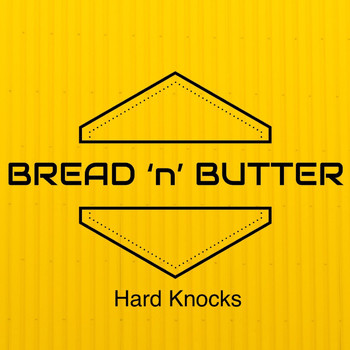 Bread 'n' Butter - Hard Knocks