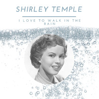 Shirley Temple - I Love To Walk In The Rain