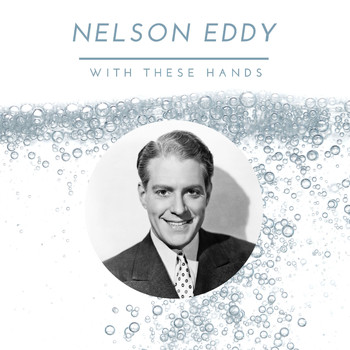 Nelson Eddy - With These Hands