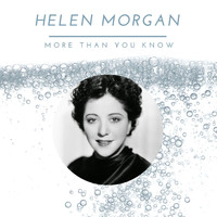 Helen Morgan - More Than You Know