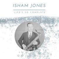 Isham Jones - Life's So Complete