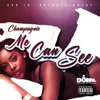 Champagnie - Me Can See (Explicit)