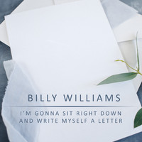 Billy Williams - I’m Gonna Sit Right Down And Write Myself A Letter