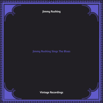 Jimmy Rushing - Jimmy Rushing Sings The Blues (Hq remastered)