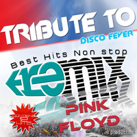 Disco Fever - Tribute To Pink Floyd (Best Hits Non Stop)