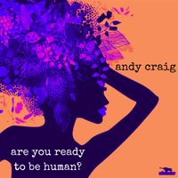 Andy Craig - Are You Ready To Be Human?