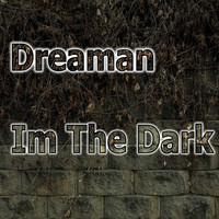 Dreaman - Im The Dark