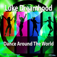 Luke Dreamhood - Dance Around The World