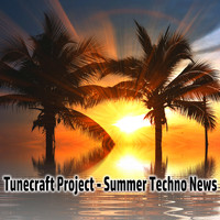 Tunecraft Project - Summer Techno News