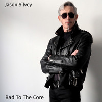 Jason Silvey - Bad to the Core