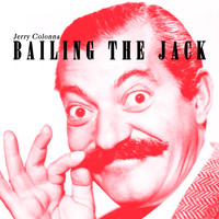 Jerry Colonna - Bailing the Jack
