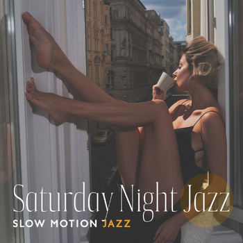 Various Artists - Saturday Night Jazz: Slow Motion Jazz, Late in the Evening