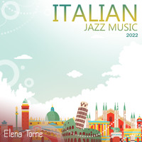 Elena Torne - Italian Jazz Music 2022: In Mood for Italian Love (Ti Amo) Romantic Jazz Ballads, Italian Jazz Brunch, Bella Italia