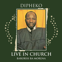 Barorisi Ba Morena - Dipheko Live in Chuch