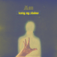 Aan - Losing My Shadow (Explicit)