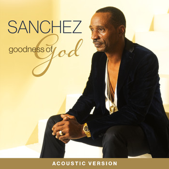 Sanchez - Goodness of God (Acoustic Version)