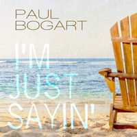 Paul Bogart - I'm Just Sayin'
