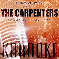 The Karaoke Machine - The Karaoke Machine Presents - The Carpenters Karaoke Platinum