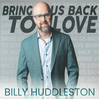 Billy Huddleston - Bring Us Back to Love