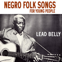 Lead Belly - Negro Folk Songs for Young People