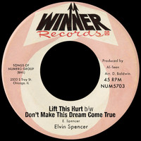 Elvin Spencer - Lift This Hurt (1970) b/w Don't Make This Dream Come True
