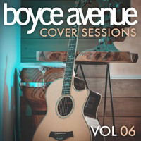 Boyce Avenue - Cover Sessions, Vol. 6