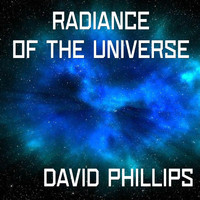 david phillips - Radiance of the Universe