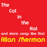 Allan Sherman - The Cat in the Hat, More Songs Like That