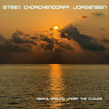 Steen Chorchendorff Jorgensen - Above Ground Under the Clouds