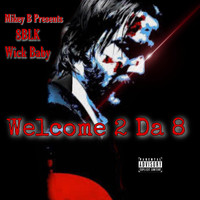 Mikey B - Presents: 8LK Wick (Welcom 2 Da 8) (Explicit)