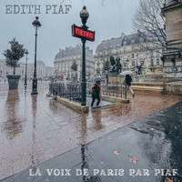 Edith Piaf - La voix de Paris par Piaf